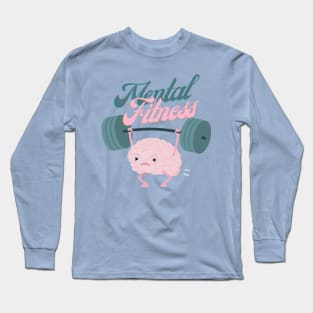 Mental Fitness! Long Sleeve T-Shirt